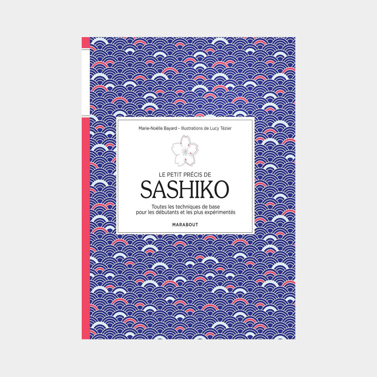 Le Petit précis de Sashiko - Marie-Noëlle Bayard, Lucy Tézier
