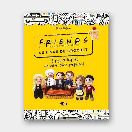 Couverture du livre de crochet Friends, the television serie, d'Allison Hoffman, paru chez 404 Editions