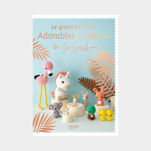 Le grand livre des adorables animaux - So Croch'