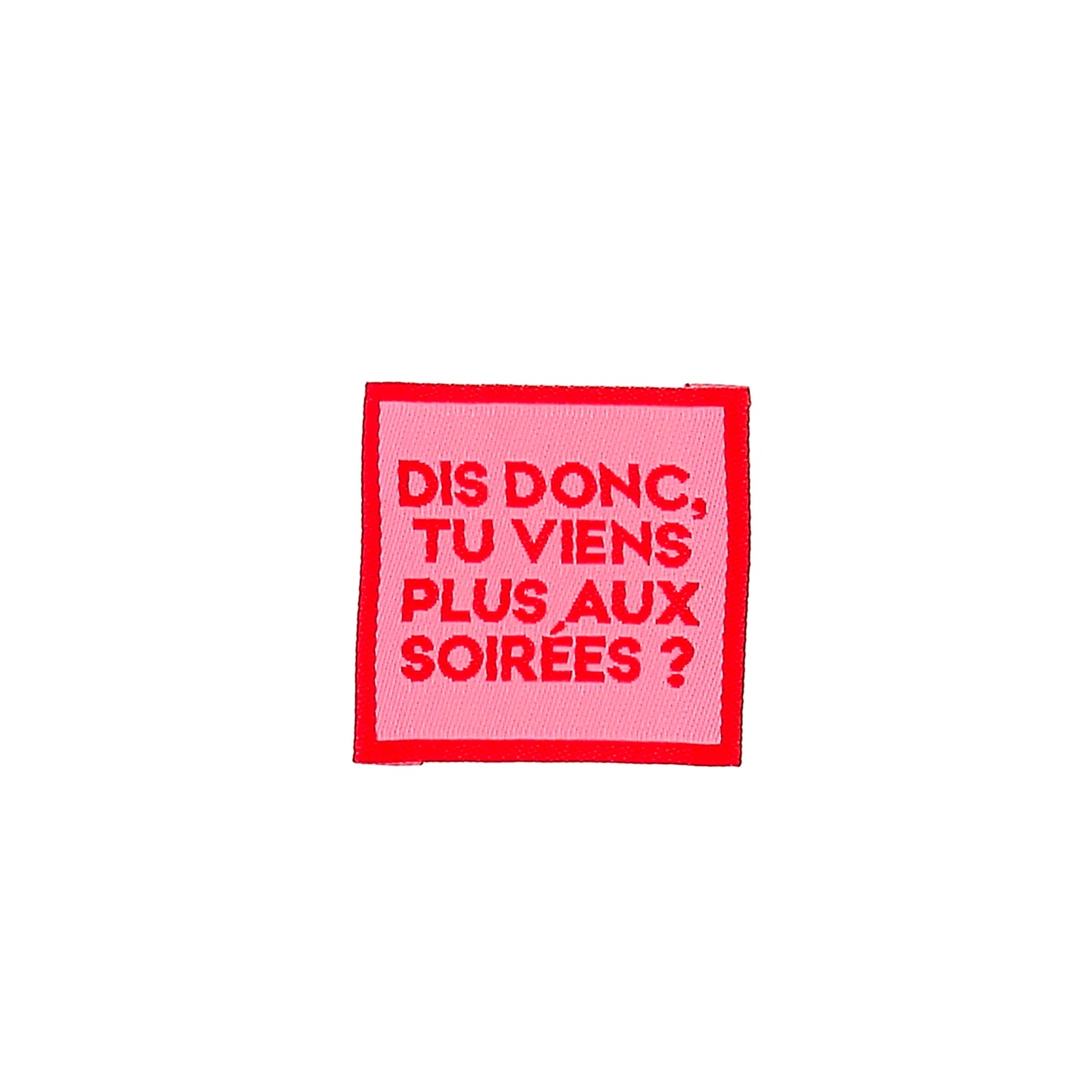 Etiquette à coudre de Bohin, modèle Dis donc, tu viens plus aux soirées ?
