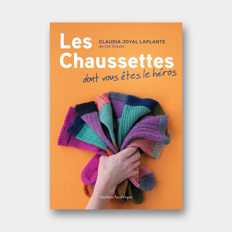 Les Chaussettes Dont Vous Etes Le Héros - Claudia Joyal Laplante