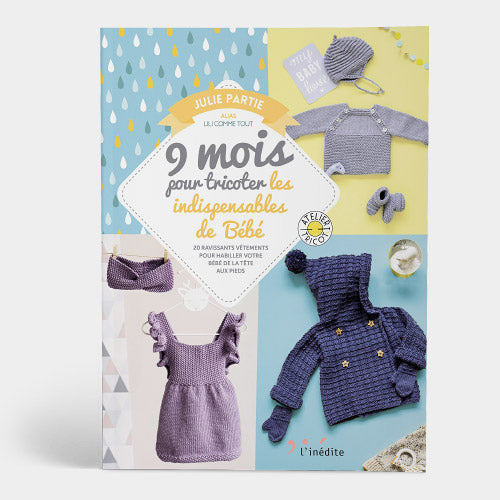 Couverture du livre de tricot 9 mois pour tricoter les indispensables de Bébé par Julie Partie aux éditions l'Inédite