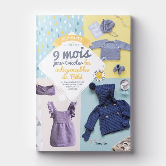 Couverture du livre de tricot 9 mois pour tricoter les indispensables de Bébé par Julie Partie aux éditions l'Inédite