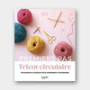 Premiers Pas au Tricot Circulaire - Kim Chui