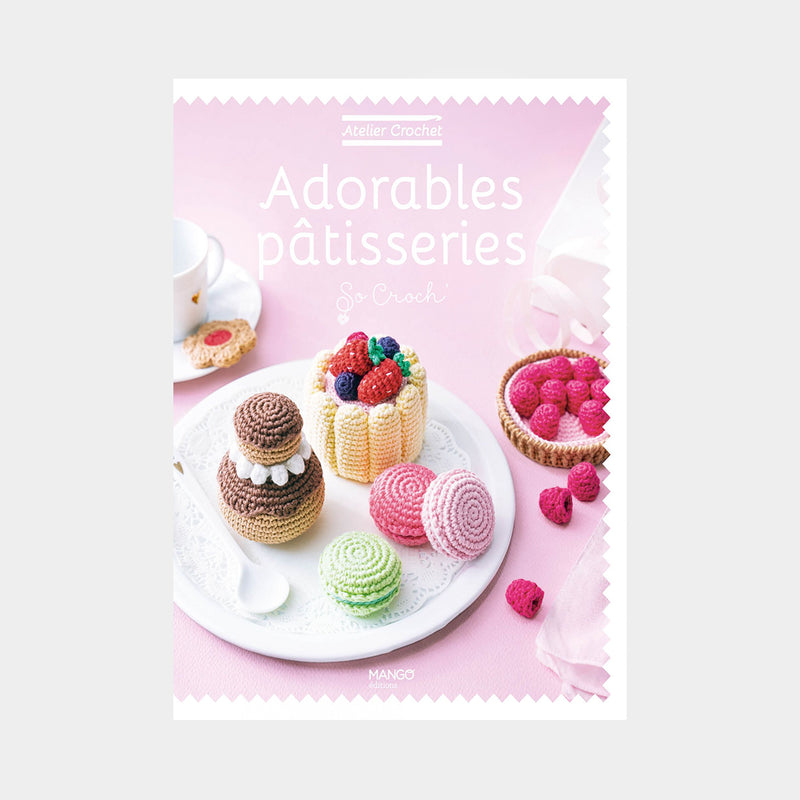 Couverture du livre de crochet Adorables Pâtisseries de So Croch paru aux éditions Mango